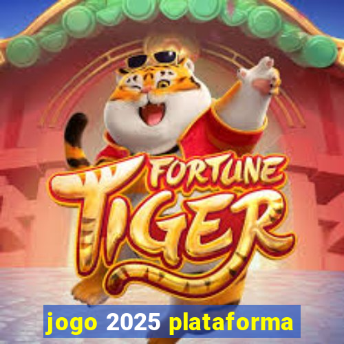 jogo 2025 plataforma